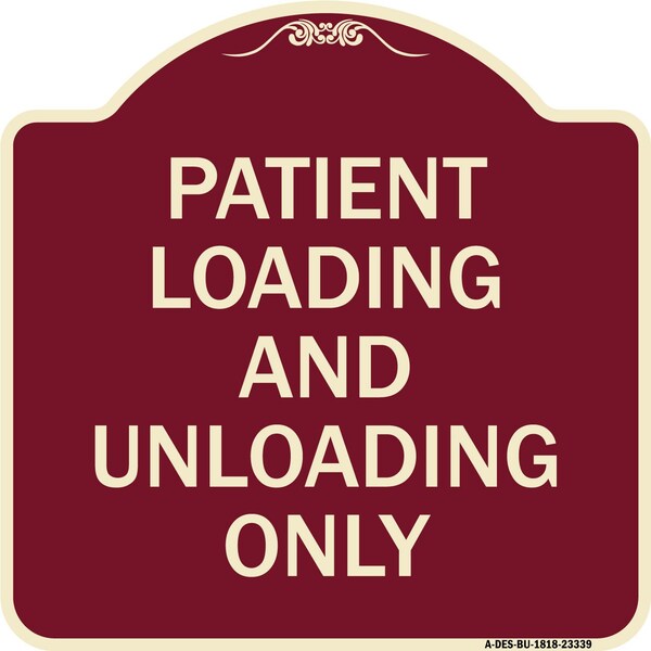Patient Loading and Unloading Only Heavy-Gauge Aluminum Architectural Sign, 18" x 18", BU-1818-23339